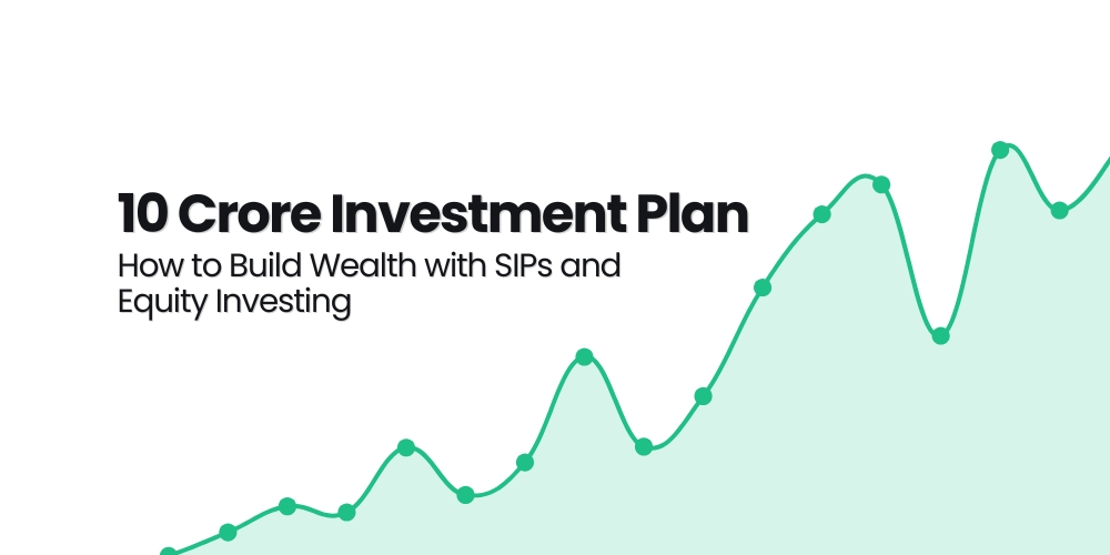 10 Crore Investment Plan: How to Build Wealth with SIPs and Equity Investing